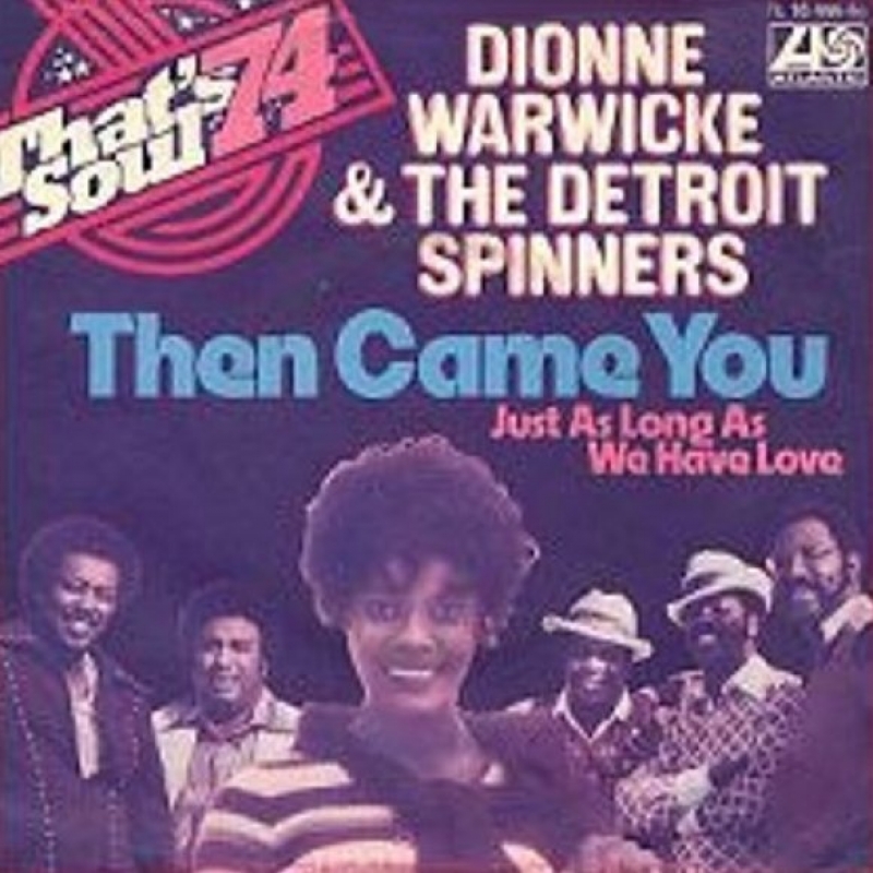 Dionne Warwick & The Spinners - Then Came You