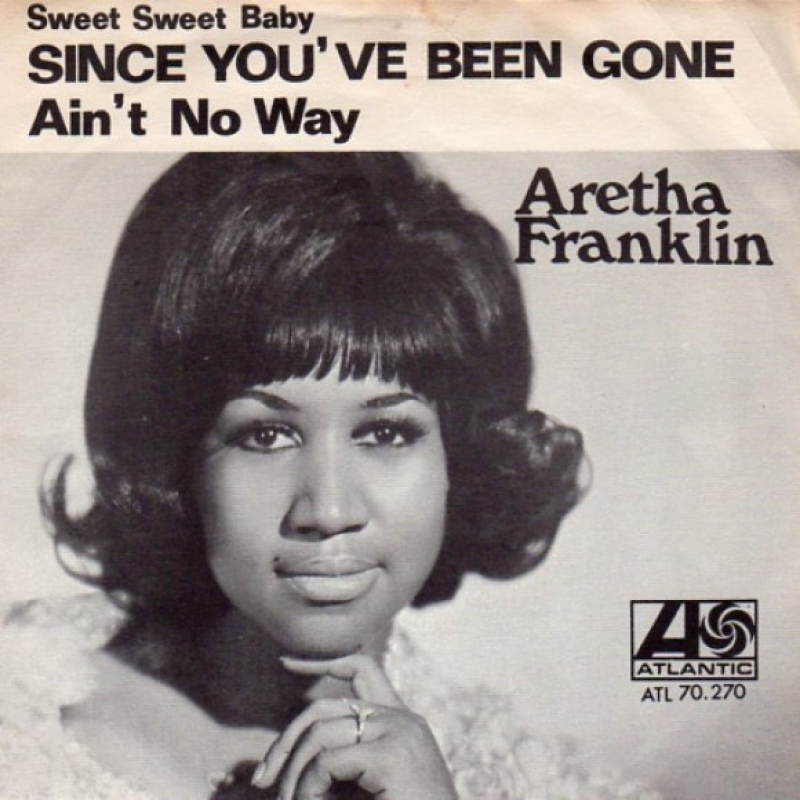Aretha Franklin - (Sweet Sweet Baby) Since You've Been Gone
