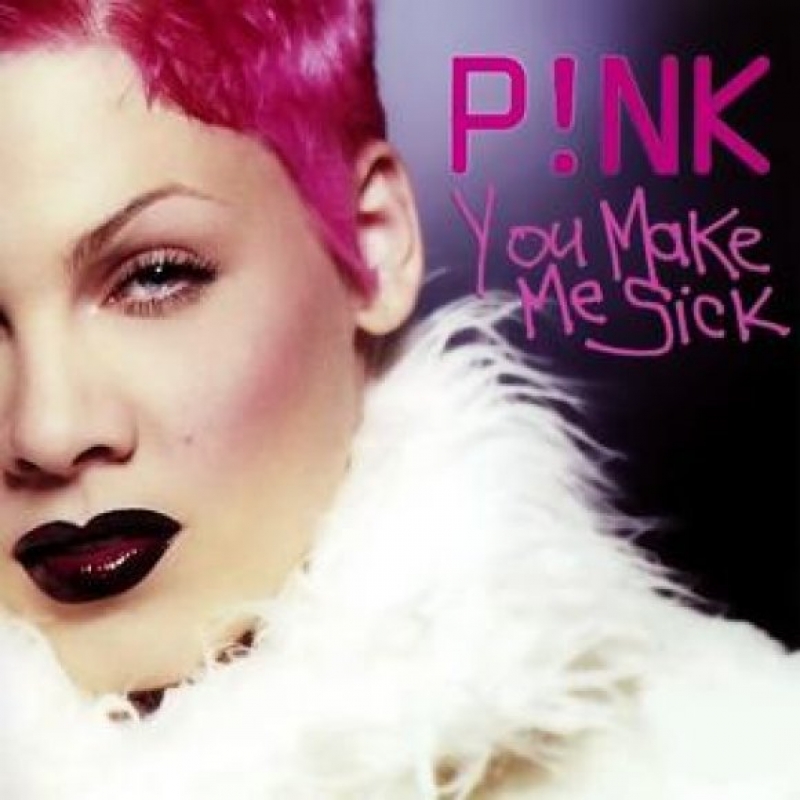Pink - You Make Me Sick