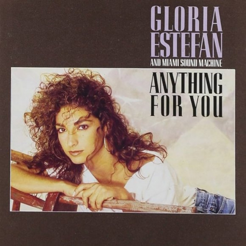 Gloria Estefan And Miami Sound Machine - Anything For You