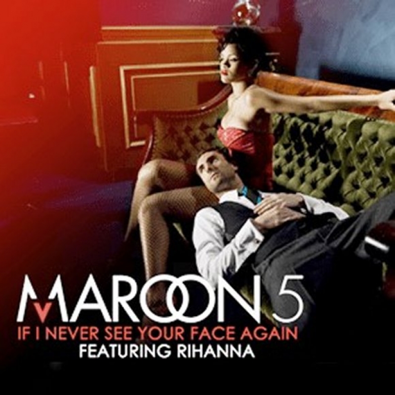 Maroon 5 - If I Never See Your Face Again (Ft. Rihanna)