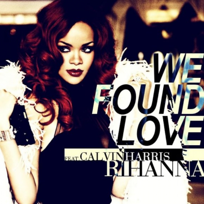 Rihanna - We Found Love (Ft. Calvin Harris)