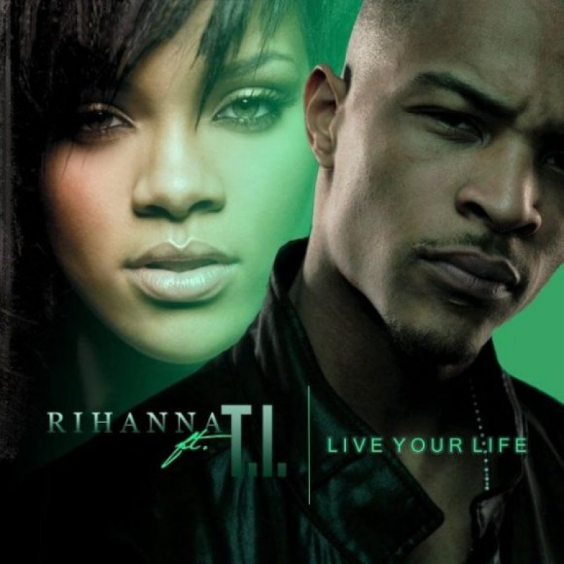 T.I. - Live Your Life (Ft. Rihanna)