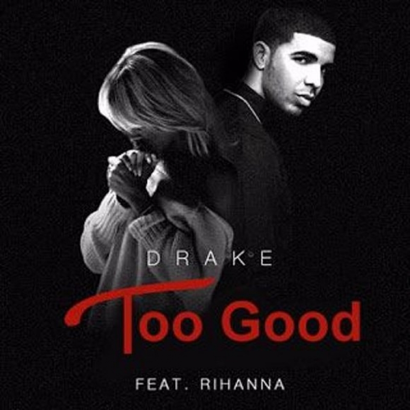 Drake - Too Good (Ft. Rihanna)