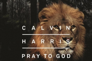 calvin-harris---pray-to-god.jpg