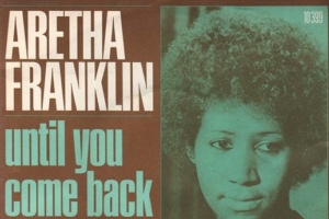 aretha_franklin_until_you_come_back_to_me_that_s_what_i_m_gonna_do_.jpg