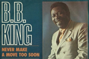 b.b._king_never_make_your_move_too_soon.jpg