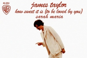 james_taylor_how_sweet_it_is_to_be_loved_by_you_.jpg
