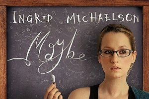 ingrid_michaelson_maybe.jpg