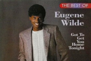 eugene_wilde_gotta_get_you_home_tonight.jpg