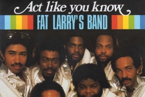 fat-larry-s-band---act-like-you-know.jpg