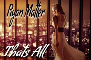 ryan-matter---that-s-all-you-get.jpg
