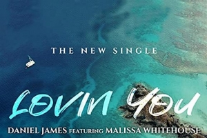 daniel-james---lovin-you--ft.-malissa-whitehouse-.jpg