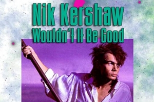 nik-kershaw---wouldn-t-it-be-good.jpg