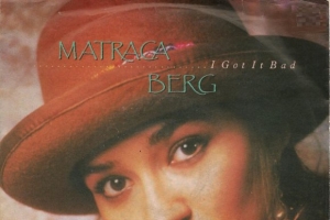 matraca-berg---i-got-it-bad.jpg