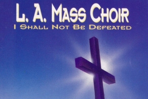 l.a.-mass-choir---i-shall-not-be-defeated.jpg