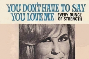 dusty-springfield---you-don-t-have-to-say-you-love-me.jpg