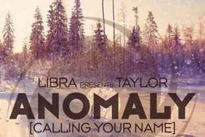 libra-presents-taylor---anomaly--calling-your-name---markus-schulz-remix-.jpg