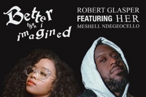 robert-glasper---better-than-i-imagined--ft.-h.e.r.-.jpg