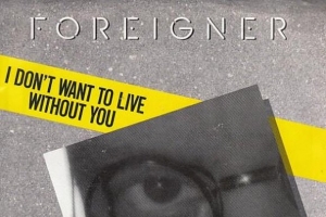 foreigner---i-don-t-want-to-live-without-you.jpg