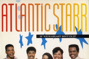 atlantic-starr---if-your-heart-isnt-in-it.jpg